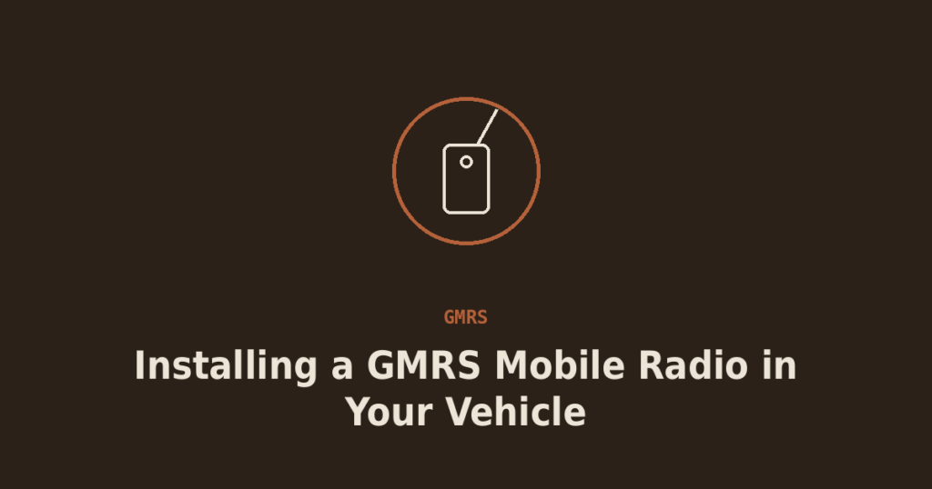Installing a GMRS Mobile Radio in Your Vehicle: A Step-by-Step Guide