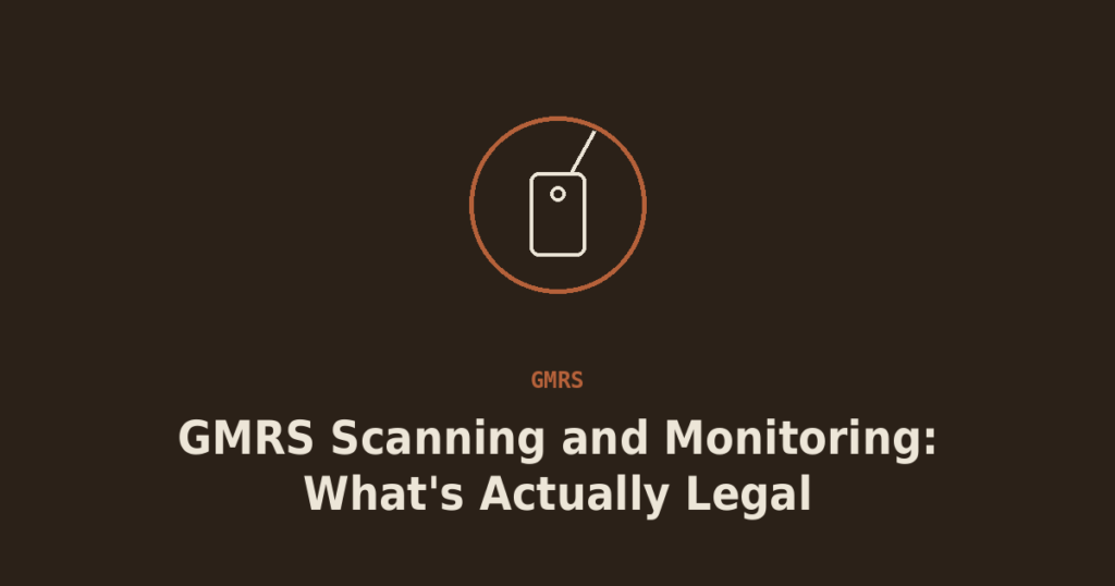 GMRS Scanning and Monitoring: What You Can (and Can’t) Legally Do