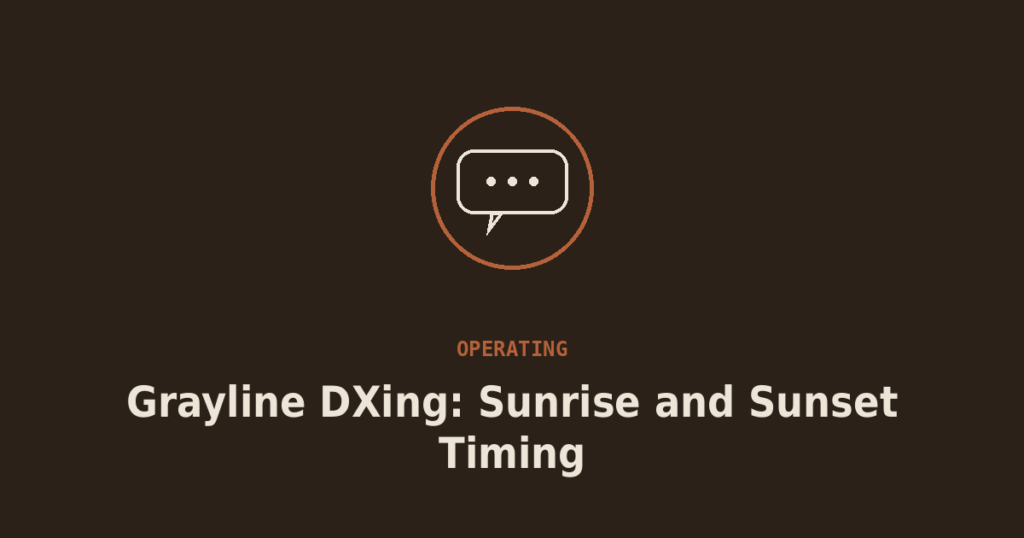 Grayline DXing: Timing Your Operating Around Sunrise and Sunset