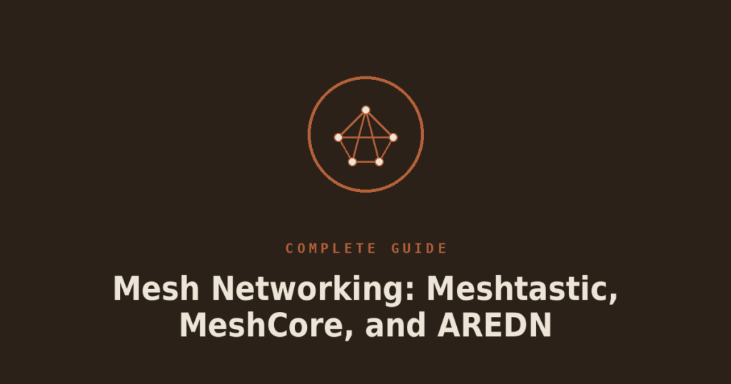 Mesh Networking: Meshtastic, MeshCore, and AREDN
