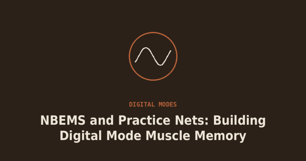 NBEMS and Practice Nets: Building Digital Mode Muscle Memory