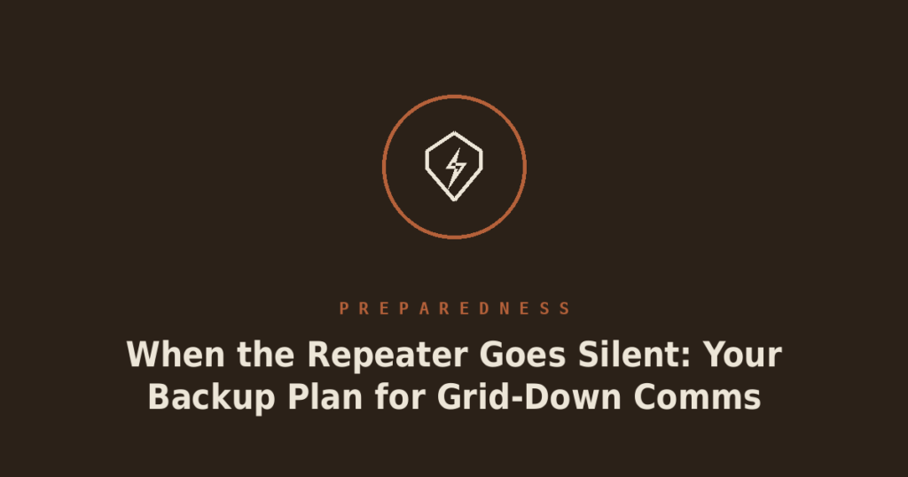 When the Repeater Goes Silent: Your Backup Plan for Grid-Down Comms