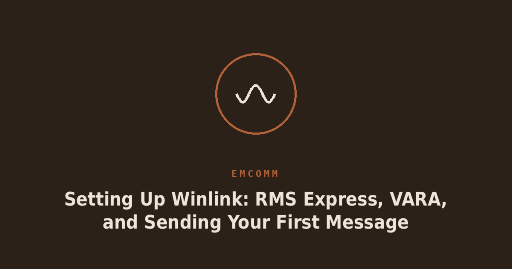 Setting Up Winlink: RMS Express, VARA, and Sending Your First Message