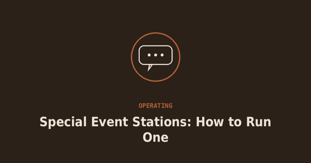 Special Event Stations: How They Work and How to Run One