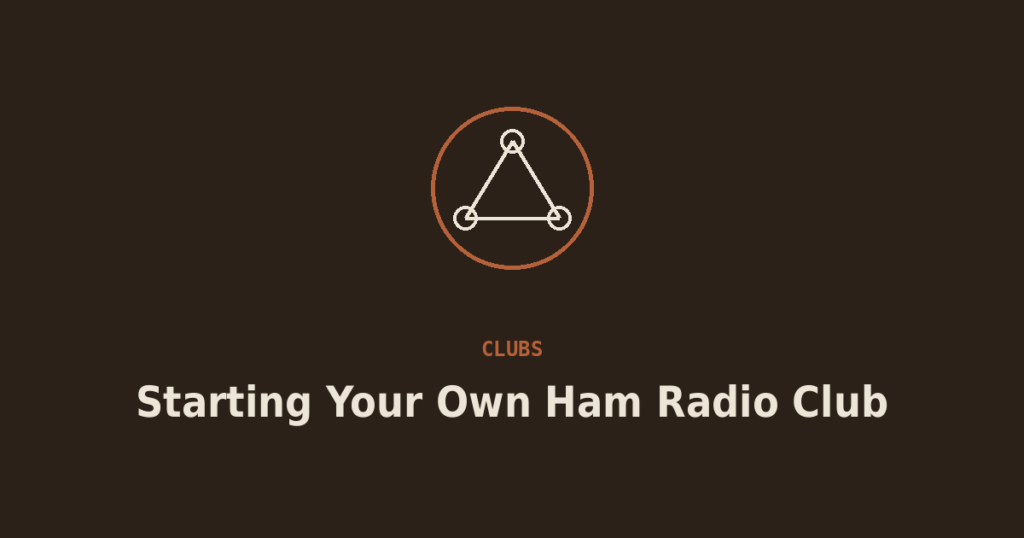 Starting Your Own Ham Radio Club From Scratch