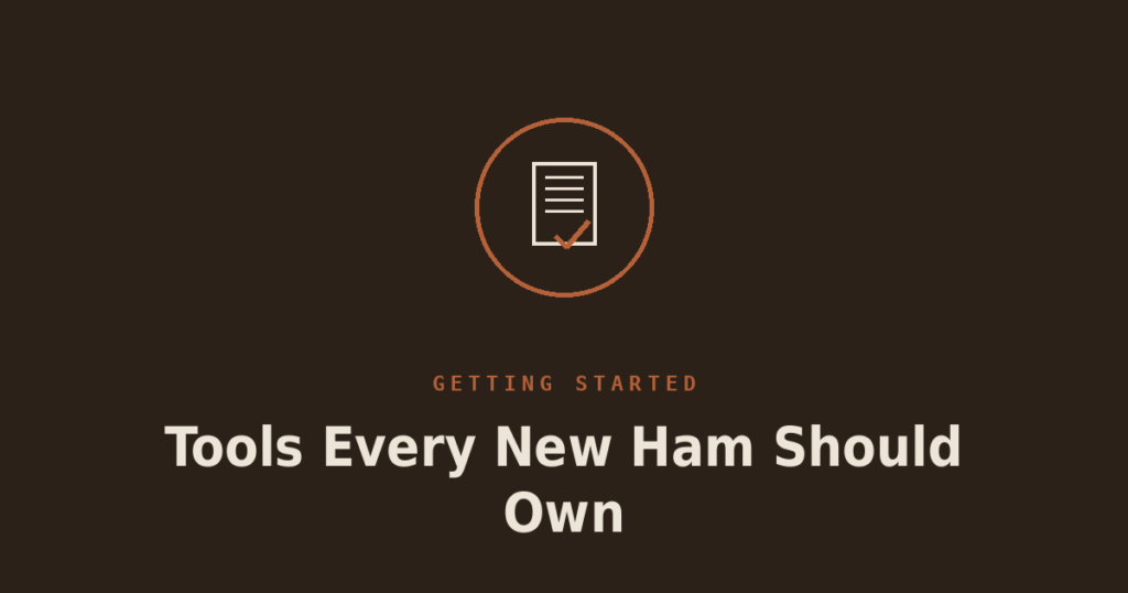 Tools Every New Ham Should Own for Basic Station Work