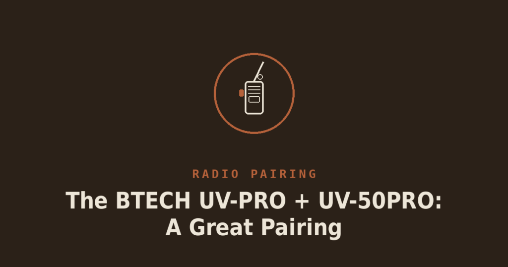 The BTECH UV-PRO + UV-50PRO: A great pairing