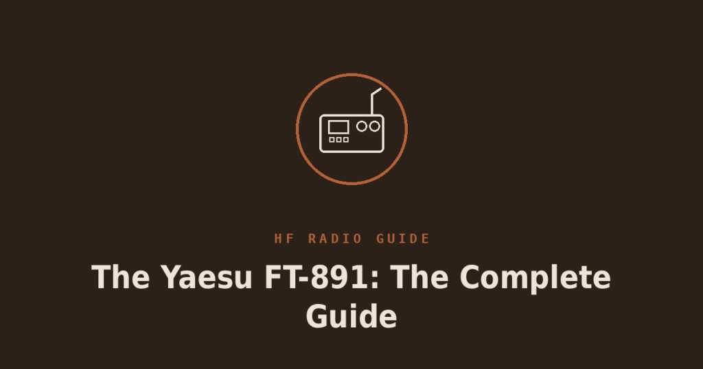 The Yaesu FT-891: The Complete Guide