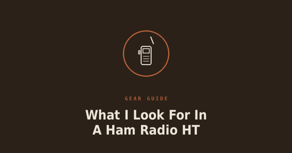 What I Look For In A Ham Radio HT