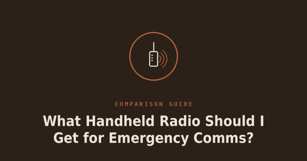 What Handheld Radio Should I Get for Emergency Comms?