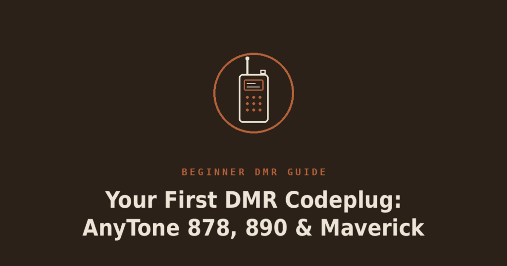 Your First DMR Codeplug on the AnyTone 878, 890, or BridgeCom Maverick: Where to Start