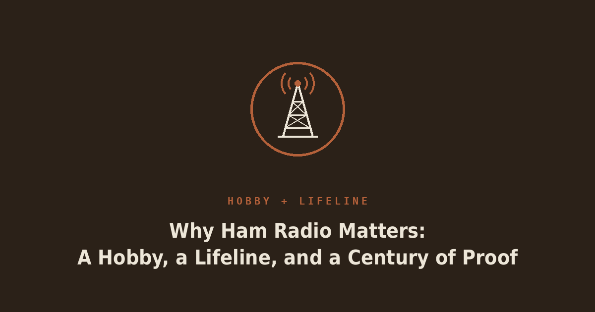 Why Ham Radio Matters: A Hobby, a Lifeline, and a Century of Proof